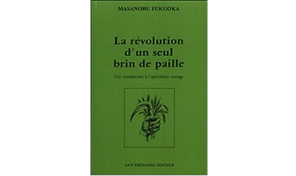 LA RÉVOLUTION D’UN SEUL BRIN DE PAILLE MASANOBU FUKUOKA